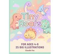 Tiny Roars: A Cute Baby Dinosaur Coloring Book for Kids Ages 4-8 - 25 Friendly Dinos with Bold and Easy Designs