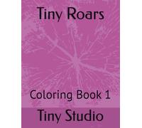 Tiny Roars: Coloring Book 1