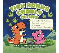 Tiny Roars & Cuddly Claws: Fun & Easy Dinosaur Coloring Pages for Toddlers and Preschool