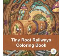 Tiny Root Railways Coloring Book: A Whimsical Underground Journey through Intricate Gnome Subway Scenes