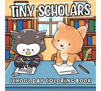 Tiny Scholars Coloring Book: Cute Classroom Animal Coloring Pages featuring Playful Students, Fun School Scenes, and Wholesome Learning Moments for Kids & Families