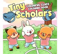 Tiny Scholars Coloring Book: Playful Study Scenes Coloring Pages with Cute Activities and Adorable Animals for Kids Teens and Adults to Relax and Enjoy