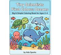 Tiny Scientists First Colors: Oceans: Big & Simple Coloring Book for Ages 2-4 | 55 Easy-to-Color Ocean Pages