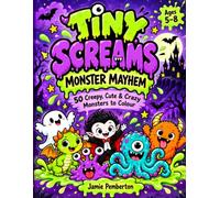 Tiny Screams: Monster Mayhem: 50 Creepy, Cute & Crazy Monsters to Colour