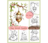 Tiny Secret Garden Coloring Book: A Whimsical Journey into Tiny Hidden Worlds Filled with Flowers, Mini Houses, and Peaceful Nature Scenes