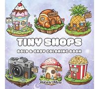 Tiny Shops Bold & Easy Coloring Book: 40 Cute and Simple Fantasy Storefront Designs for Relaxation | Large Print Low Stress Coloring Pages for Adults, Teens, and Beginners (Cozy Vibe Series)