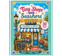 Tiny Shops by the Seashore: A Relaxing Coloring Book of Coastal Shops, Harbor Markets & Seaside Charm