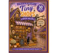 Tiny Shops: Witchy Hollow: A Cozy Halloween Coloring Book Featuring Charming Storefronts, Friendly Witches, Pumpkin Markets, Autumn Festivals & Enchanted Village Adventures