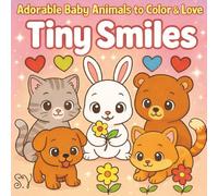 Tiny Smiles: Adorable Baby Animals to color & love