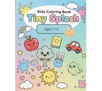 Tiny Splash: Kids Coloring Book: Easy-to-Color Everyday Objects to Spark Creativity and Learning