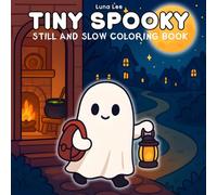Tiny Spooky: Still & Slow Coloring Book for Adults and Kids with Bold and Easy Cozy Designs Featuring Cute Patterns, Creatures, Ghosts and Many More