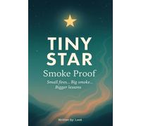 Tiny Star: Smoke Proof: Small fires. Big smoke. Bigger lessons