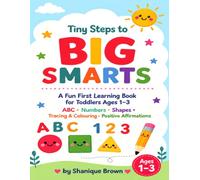 Tiny Steps to BIG SMARTS: A Fun First Learning Book For Toddlers Ages 1-3