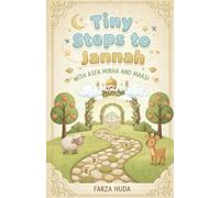 Tiny Steps to Jannah with Asfa, Mirha and Maasi: An Interactive Islamic Book with Colorful Pictures, Hadith, Mindfulness Activities and the Five ... for Curious Young Kids and toddler (Ages 3-9)