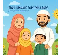 TINY SUNNAHS FOR TINY HANDS: Learning sunnahs the simple way!