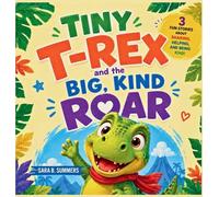 Tiny T-Rex and the Big, Kind Roar