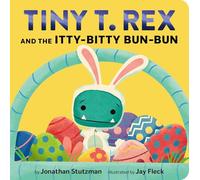 Tiny T. Rex and the Itty-bitty Bun-bun: An Easter and Springtime Story