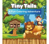 Tiny Tails - A Fun Coloring Adventure: Easy Animal Coloring Fun for Little Hands and Big Imaginations