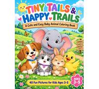 Tiny Tails and Happy Trails: A cute and easy baby animal coloring book