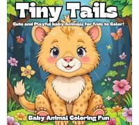 Tiny Tails Baby Animal Coloring Fun: 48 Cute and Playful Animals for Kids to Color!