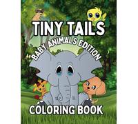 Tiny Tails Baby Animals Edition Coloring Book for Kids: Fun Coloring Pages with Animals for Children Ages 3-8