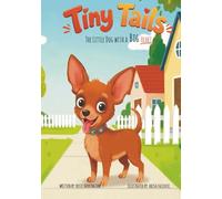 Tiny Tails: The Little Dog with a Big Heart