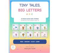 Tiny Tales, Big Letters: 26 Read-Aloud ABC Stories and Matching Coloring Pages for Ages 3-6