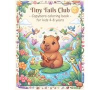 Tiny Tales: Capybara Coloring Book for Kids Ages 4-8: 30 Cute, Easy & Fun Capybara Coloring Pages with Cozy Adventures, Playful Animal Friends, Simple ... and Creative Activities for Young Artists