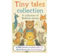Tiny Tales Collection - A collection of Bedtime Stories. 15 Moral Stories with Activity Pages.: 15 Heartwarming Moral Stories + Fun Activity Pages | 107 Pages of Imagination and Kindness