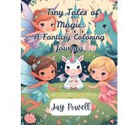 Tiny Tales of Magic: A Fantasy Coloring Journey: Soothing pages of whimsy for dreamers and artists alike