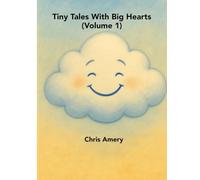 Tiny Tales With Big Hearts (Volume 1)
