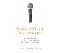 Tiny Talks, Big Impact: A Guide to Short Speeches for Busy People
