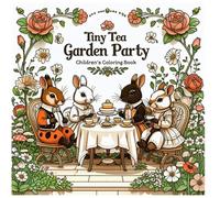 Tiny Tea Garden Party Coloring Book