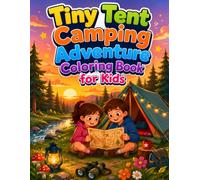Tiny Tent Camping Adventure Coloring Book for Kids: A Cute Kids Camping Coloring Book with Tiny Tents, Forest Trails, Campfires, Nature Fun, and Outdoor Scenes for Ages 4-8