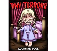 Tiny Terrors Coloring Book: Horror Movie Parody Coloring Pages for Adults & Teens Featuring Funny Ghouls, Creepy Dolls, Little Nightmares to Laugh and Chill