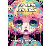 Tiny Terrors Creepy kawaii: A Pastel Goth Coloring Book: Cute & Creepy Gothic Chibi Coloring Pages For Adults