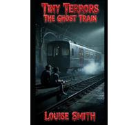 Tiny Terrors: The Ghost Train