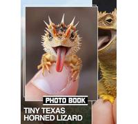 Tiny Texas Horned Lizard Photo Book: Explore 40 Captivating Images Showcasing The Unique Charm Of This Iconic Reptile