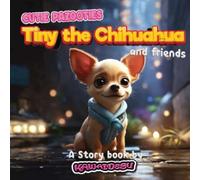 Tiny the Chihuahua and friends, Cute and Adorable Animal Story Book for Kids Ages 3-5: Cutie Pazooties Series