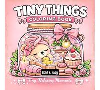 Tiny Things Coloring Book: Bold & Easy Relaxing Moments in a Cozy Mini Universe