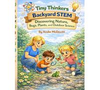 Tiny Thinkers Backyard STEM Discovering Nature, Bugs, Plants, and Outdoor Science