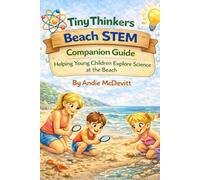 Tiny Thinkers Beach STEM Adult Companion Guide Helping Young Children Explore Science at the Beach