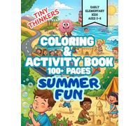 Tiny Thinkers Coloring & Activity Book ~ Summer Fun for Early Elementary Kids 5-8: 100+ pages of Coloring Fun, Puzzles, Matching Games, Connect-the-Dots, and Other Brain-Building Activities for Kids