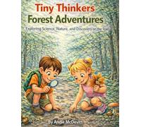Tiny Thinkers Forest Adventures Exploring Science, Nature, and Discovery in the Woods
