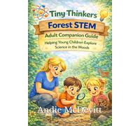 Tiny Thinkers Forest STEM Adult Companion Guide Helping Young Children Explore Science in the Woods