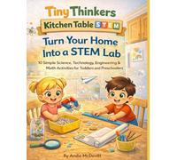 Tiny Thinkers Kitchen Table STEM Turn Your Home Into a STEM Lab 10 Simple Science, Technology, Engineering & Math Activities for Toddlers and Preschoolers