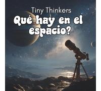Tiny Thinkers: ¿Qué hay en el espacio?: Fotos grandes y datos pequeños para niños de 3 a 5 años.