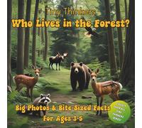 Tiny Thinkers: Who Lives in the Forest?: Big Photos & Bite-Sized Facts for Ages 3-5