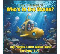 Tiny Thinkers: Who's in the Ocean?: Big Photos & Bite Sized Facts for Ages 3-5