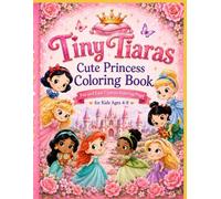 TINY TIARAS: CUTE PRINCESS COLOURING BOOK